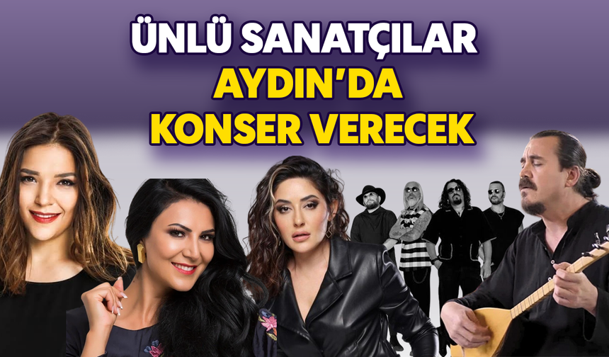 Ünlü sanatçılar, Aydın'da konser verecek