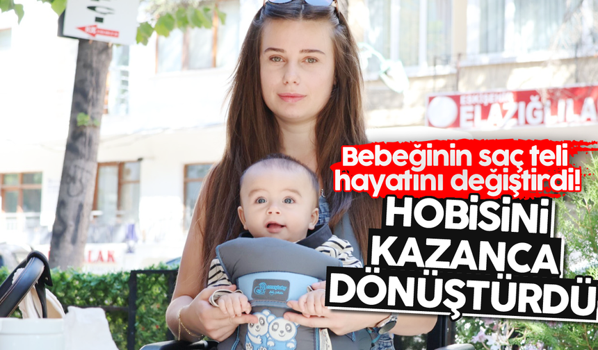 Bebeğinin saç teli hayatını değiştirdi! Hobisini kazanca dönüştürdü