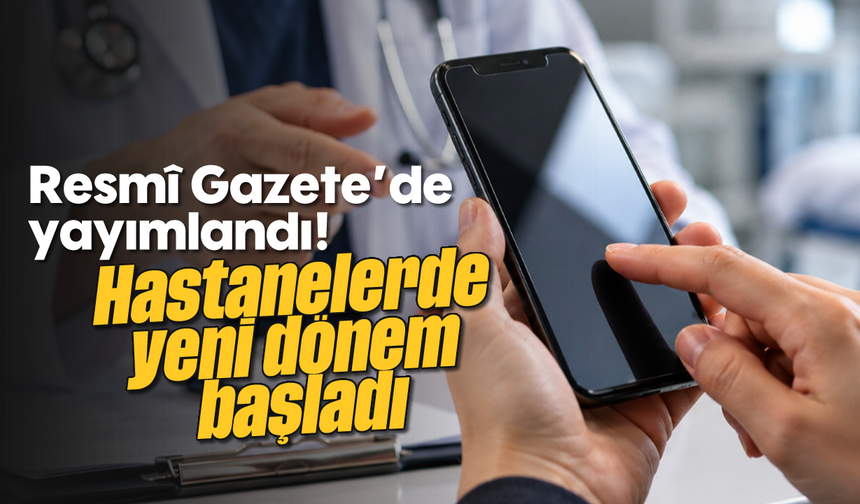 Resmî Gazete'de yayımlandı! Hastanelerde yeni dönem başladı