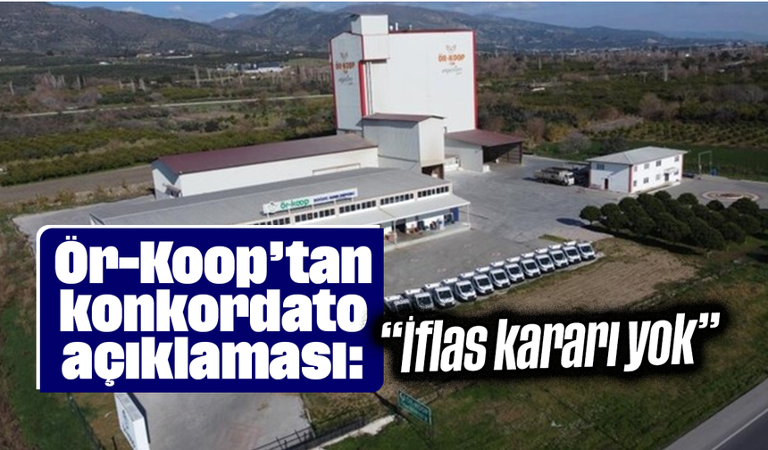 Ör-Koop’tan konkordato açıklaması: “İflas kararı yok”