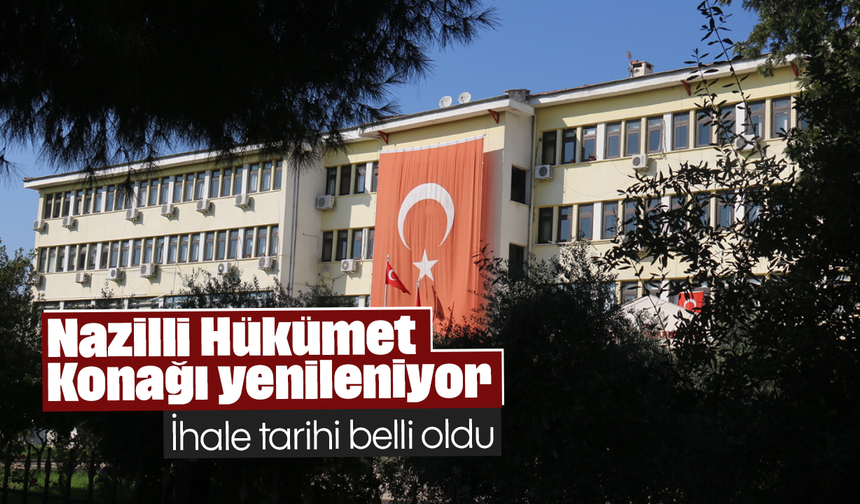 Nazilli Hükümet Konağı yenileniyor: İhale tarihi belli oldu