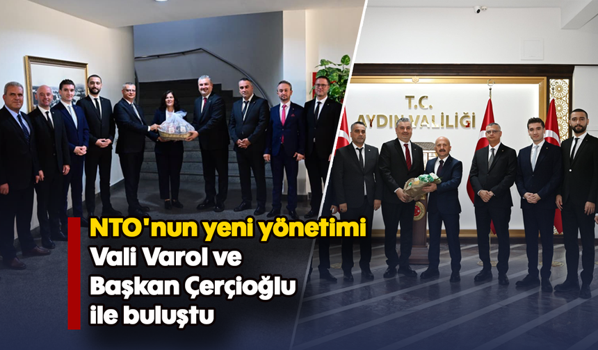 NTO'nun yeni yönetimi Vali Varol ve Başkan Çerçioğlu ile buluştu
