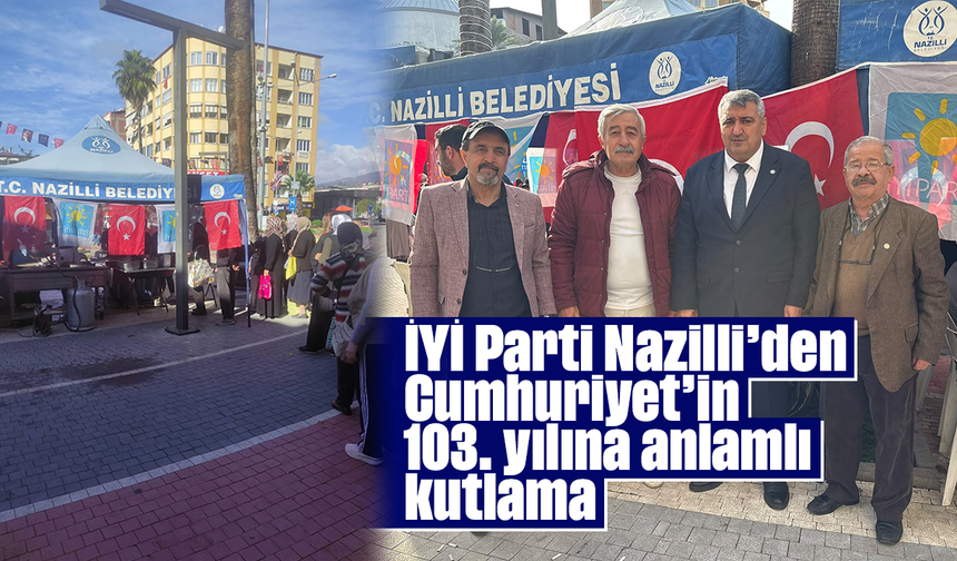 İYİ Parti Nazilli’den Cumhuriyet’in 103. yılına anlamlı kutlama