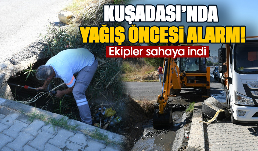 Kuşadası’nda yağış öncesi alarm! ekipler sahaya indi