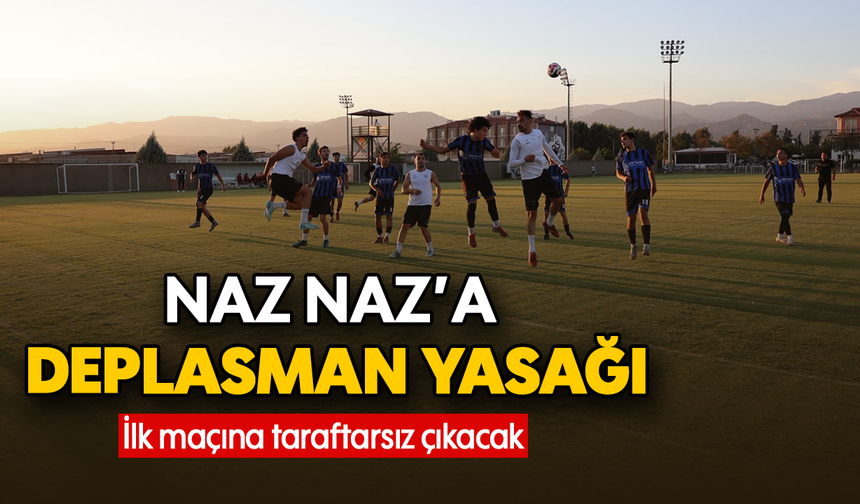 Naz Naz'a deplasman yasağı : İlk maçına taraftarsız çıkacak