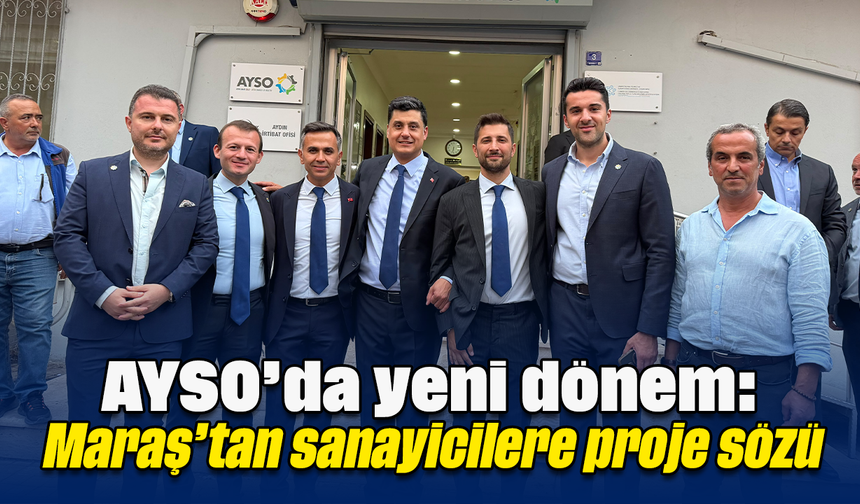 AYSO’da yeni dönem: Maraş’tan sanayicilere proje sözü