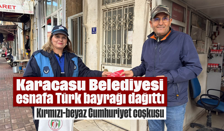 Karacasu Belediyesi, esnafa Türk bayrağı dağıttı: Kırmızı-beyaz Cumhuriyet coşkusu