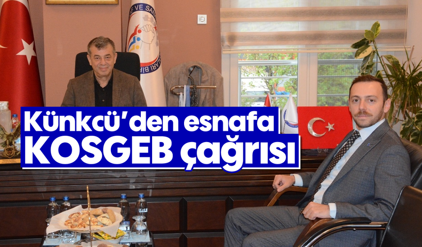 Künkcü’den esnafa KOSGEB çağrısı
