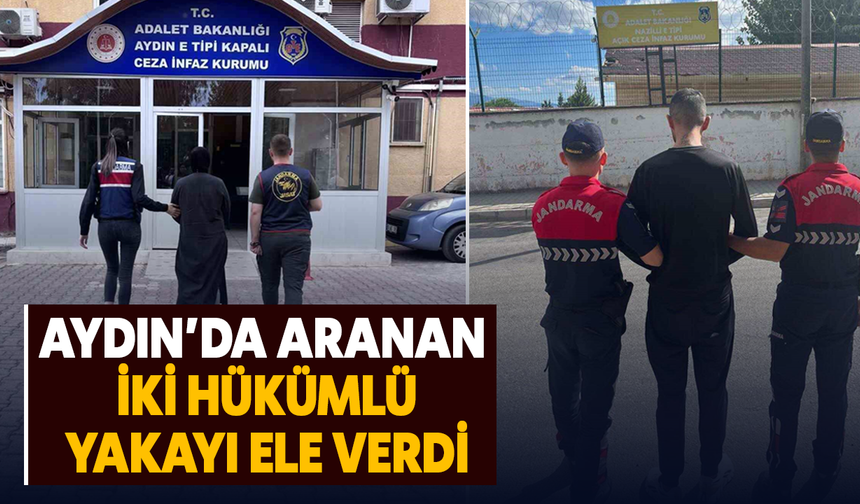 Aydın’da aranan iki hükümlü yakayı ele verdi