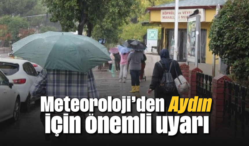 Meteoroloji'den Aydın için önemli uyarı