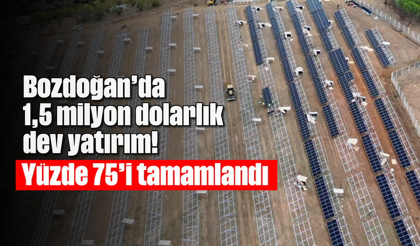 Bozdoğan'da 1,5 milyon dolarlık dev yatırım! Yüzde 75'i tamamlandı