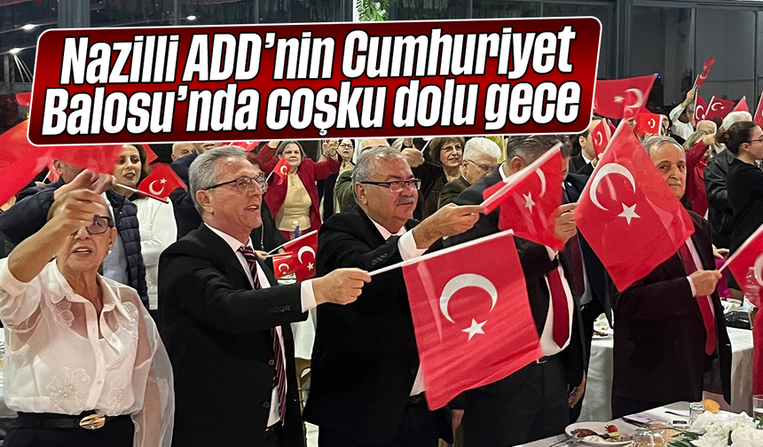 Nazilli ADD’nin Cumhuriyet Balosu’nda coşku dolu gece