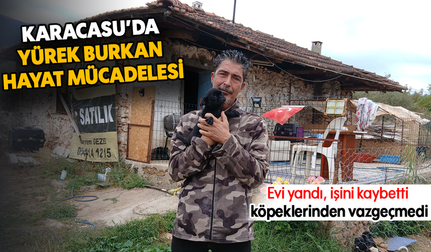 Karacasu'da yürek burkan hayat mücadelesi
