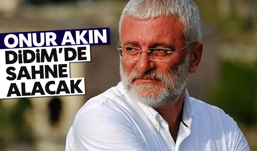 Onur Akın Didim'de sahne alacak