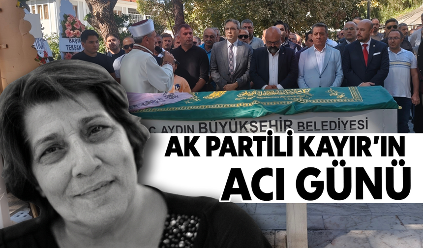 AK Partili Kayır’ın acı günü