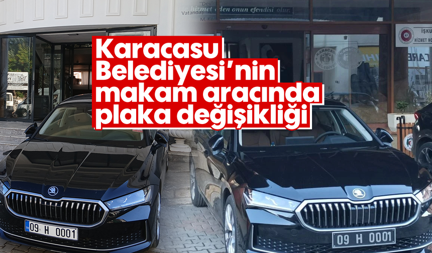 Karacasu Belediyesi’nin makam aracında plaka değişikliği