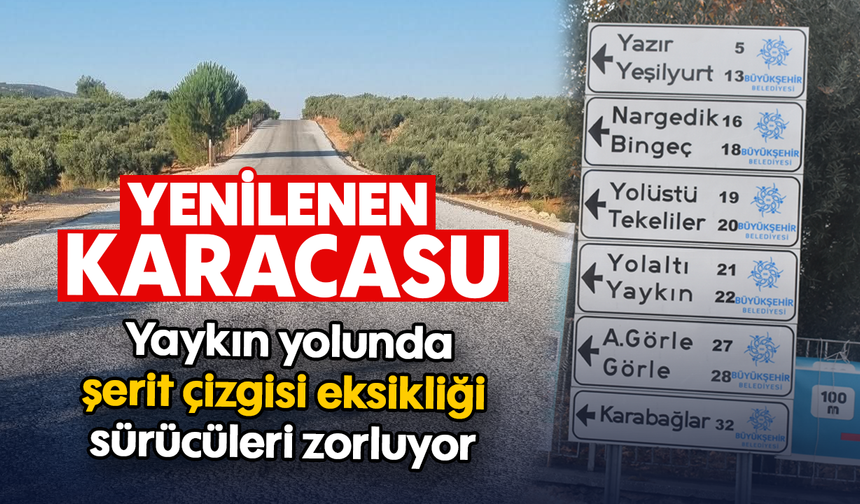 Yenilenen Karacasu-Yaykın yolunda şerit çizgisi eksikliği sürücüleri zorluyor