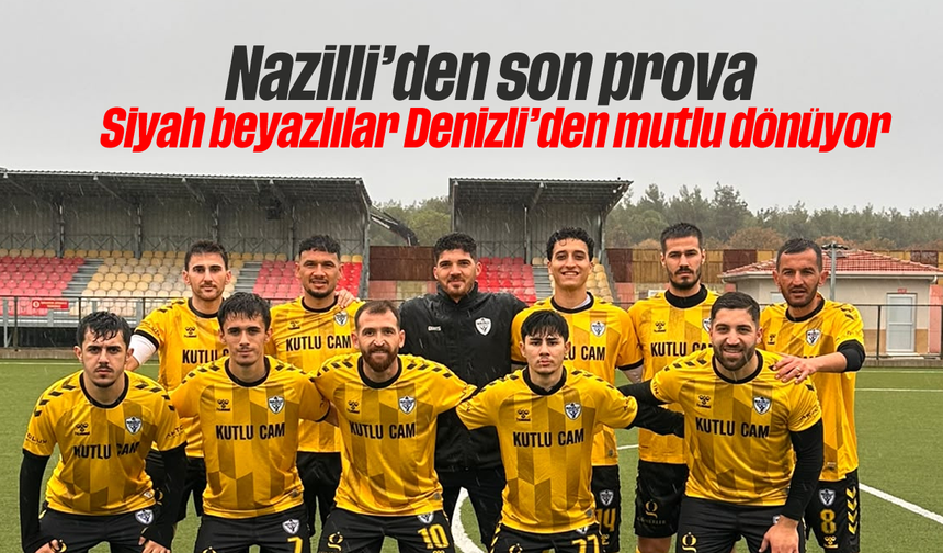 Nazilli'den son prova