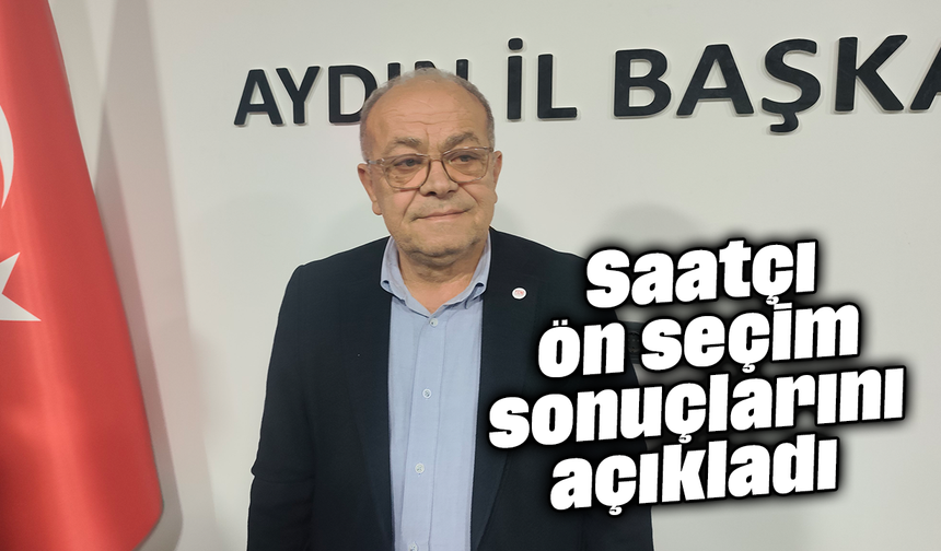 Saatçı ön seçim sonuçlarını açıkladı