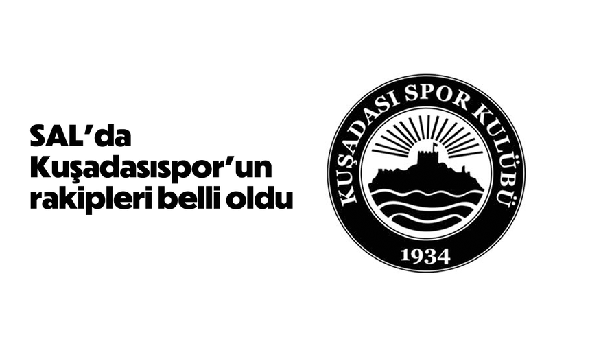SAL'da Kuşadasıspor'un rakipleri belli oldu