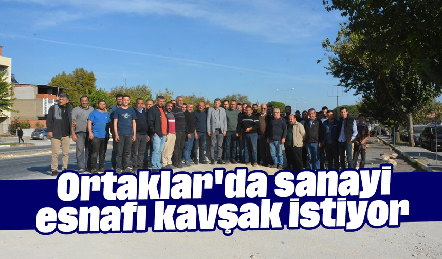 Ortaklar'da sanayi esnafı kavşak istiyor