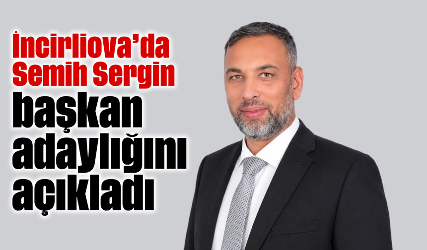 İncirliova'da Semih Sergin, başkan adaylığını açıkladı