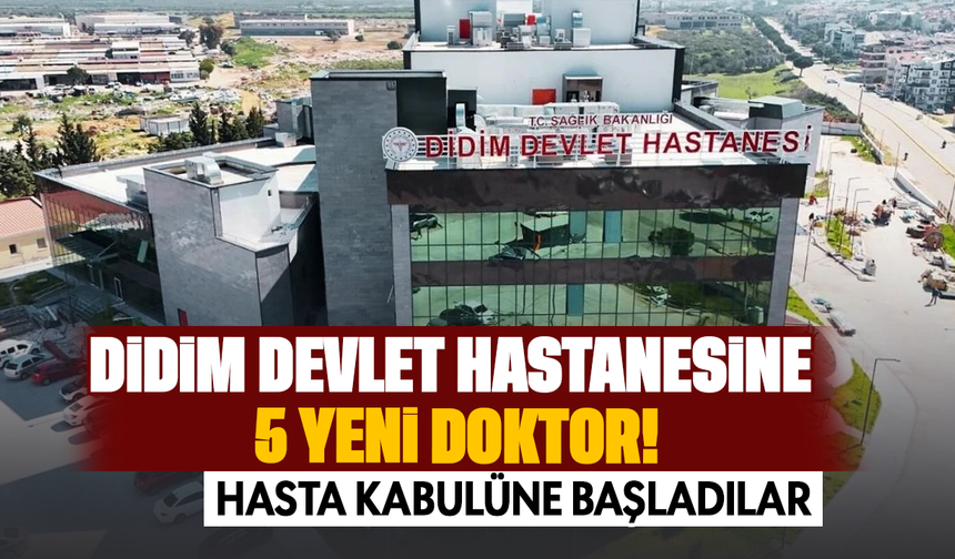 Didim Devlet Hastanesine 5 yeni doktor! Hasta kabulüne başladılar