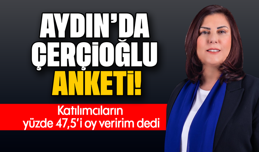 Aydın’da Çerçioğlu anketi! Katılımcıların yüzde 47,5’i oy veririm dedi