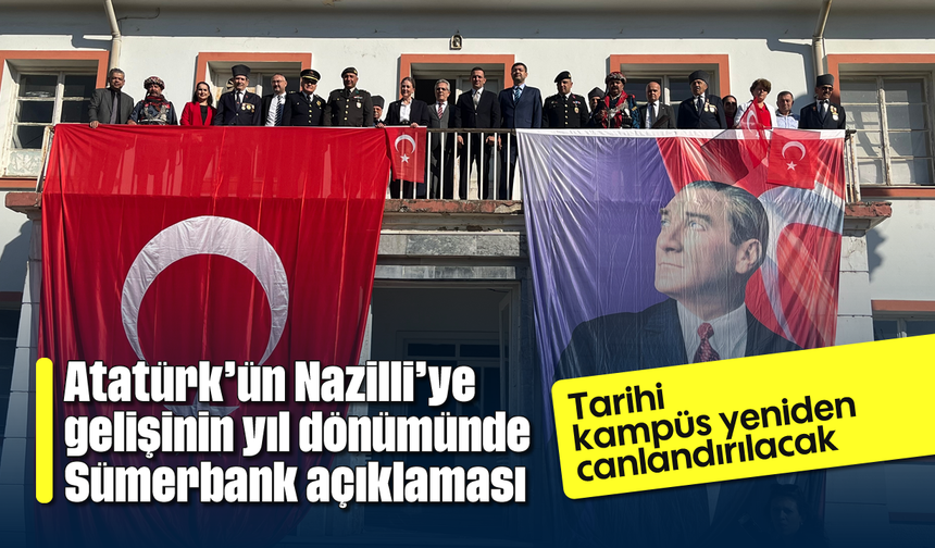 Atatürk’ün Nazilli’ye gelişinin yıl dönümünde Sümerbank açıklaması