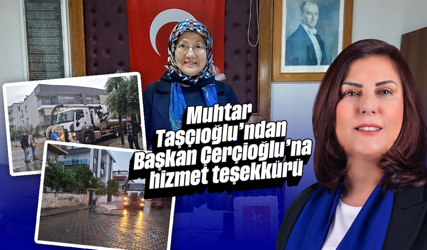 Muhtar Taşçıoğlu'ndan Başkan Çerçioğlu’na hizmet teşekkürü