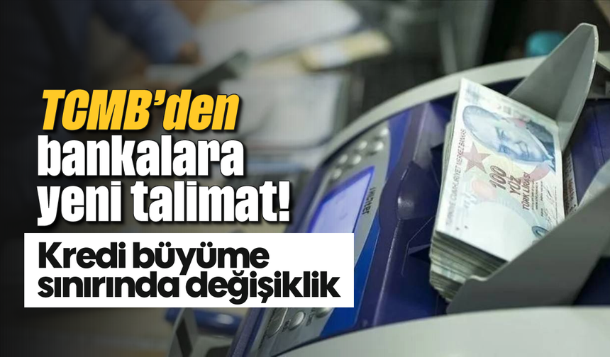 TCMB'den bankalara yeni talimat! Kredi büyüme sınırında değişiklik