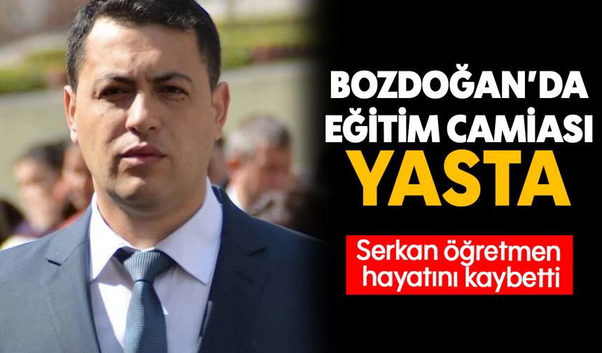 Bozdoğan'da eğitim camiası yasta : Serkan öğretmen hayatını kaybetti