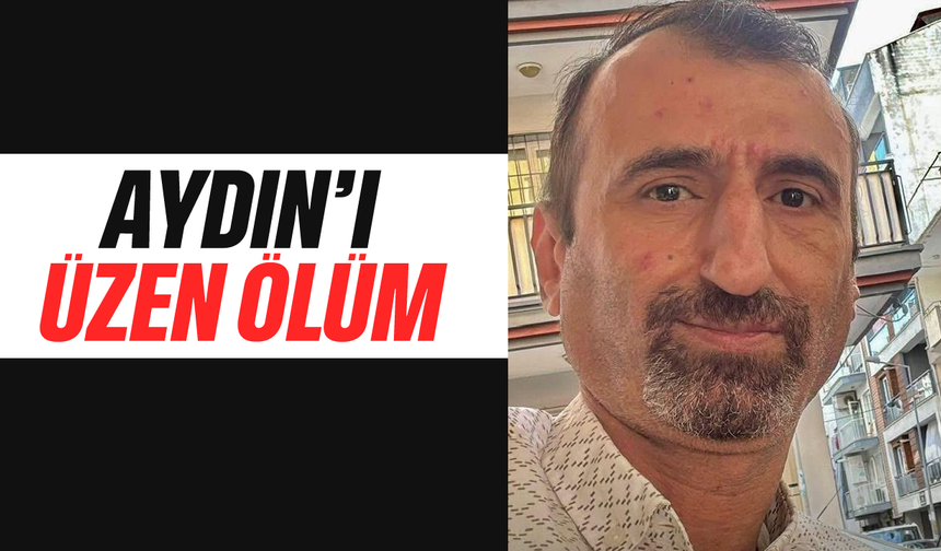 Aydın'ı üzen ölüm