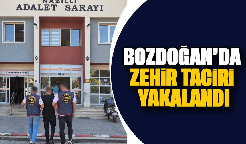 Bozdoğan'da zehir taciri yakalandı