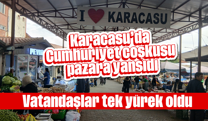 Karacasu'da Cumhuriyet coşkusu pazara yansıdı