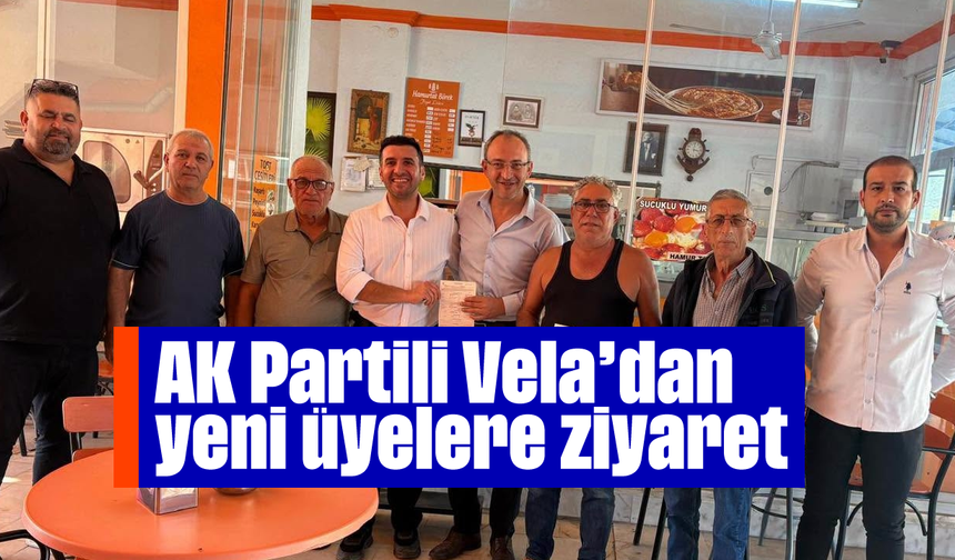 AK Partili Vela’dan yeni üyelere ziyaret