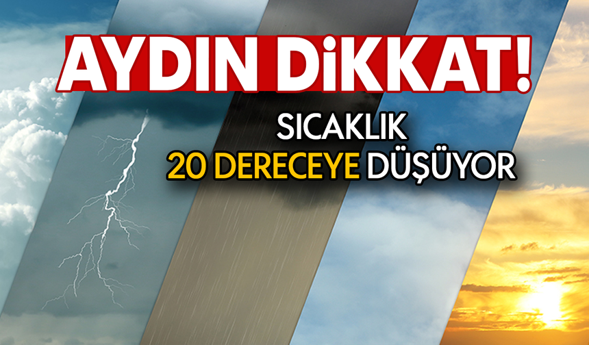 Aydın dikkat:Sıcaklık 20 dereceye düşüyor