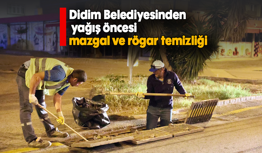 Didim Belediyesinden yağış öncesi mazgal ve rögar temizliği