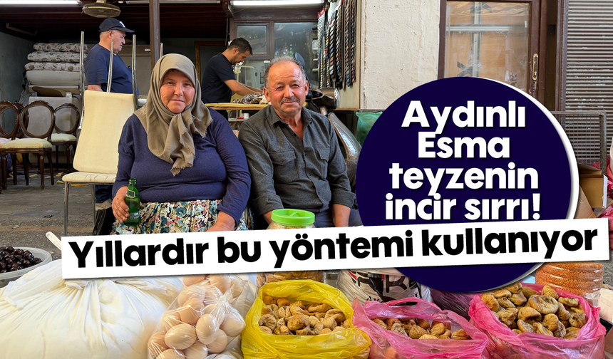 Aydınlı Esma teyzenin incir sırrı! Yıllardır bu yöntemi kullanıyor