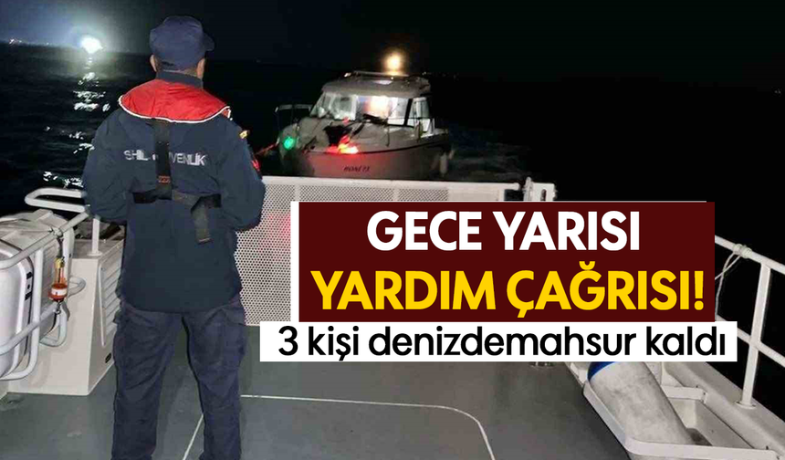 Gece yarısı yardım çağrısı! 3 kişi denizde mahsur kaldı