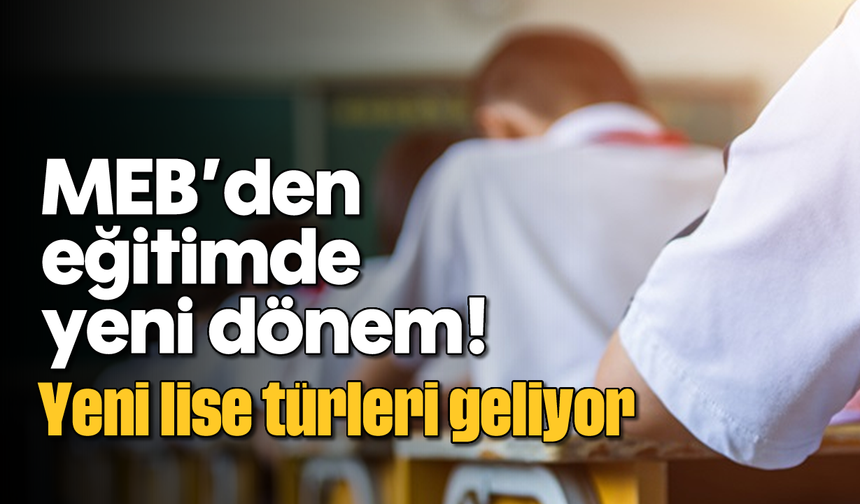 MEB'den eğitimde yeni dönem! Yeni liseler açılıyor