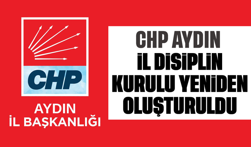 CHP Aydın İl Disiplin Kurulu yeniden oluşturuldu