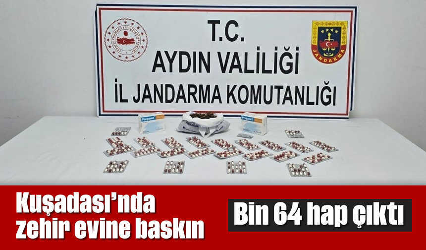 Kuşadası’nda zehir evine baskın: Bin 64 hap çıktı