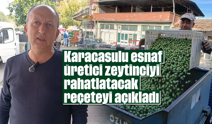 Karacasulu esnaf üretici zeytinciyi rahatlatacak reçeteyi açıkladı
