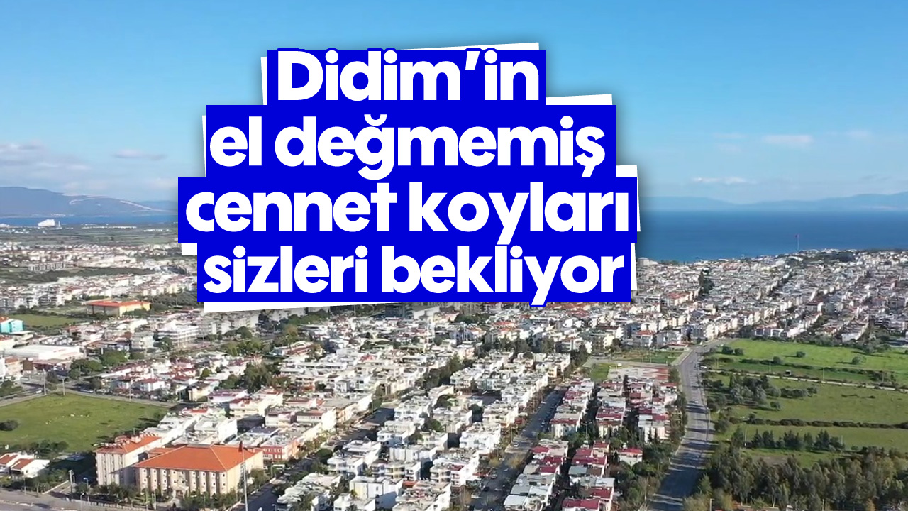 Didim’in el değmemiş cennet koyları sizleri bekliyor