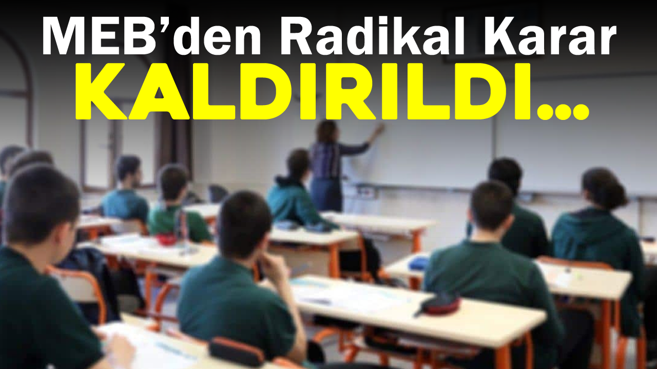 MEB'den Radikal Karar: Kaldırıldı...