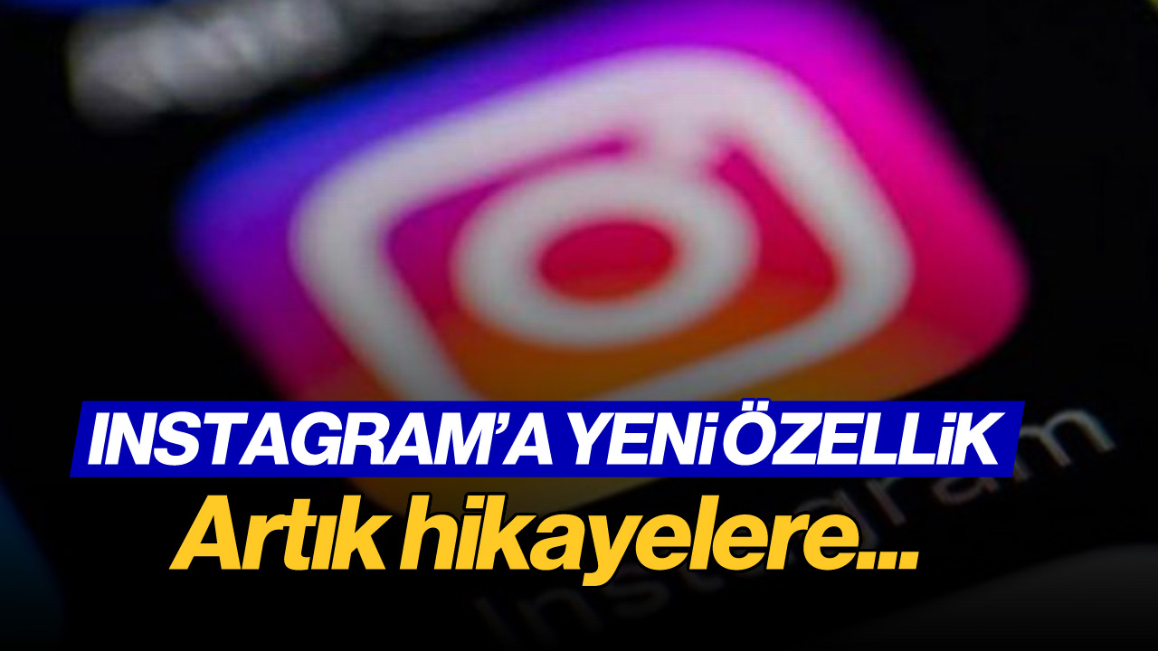 Instagram'a Yeni Özellik: Artık Hikayelerde...