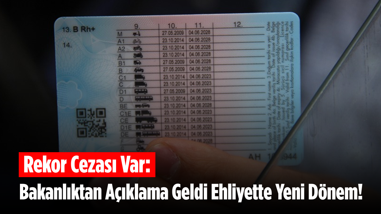 Rekor Cezası Var: Bakanlıktan Açıklama Geldi Ehliyette Yeni Dönem!