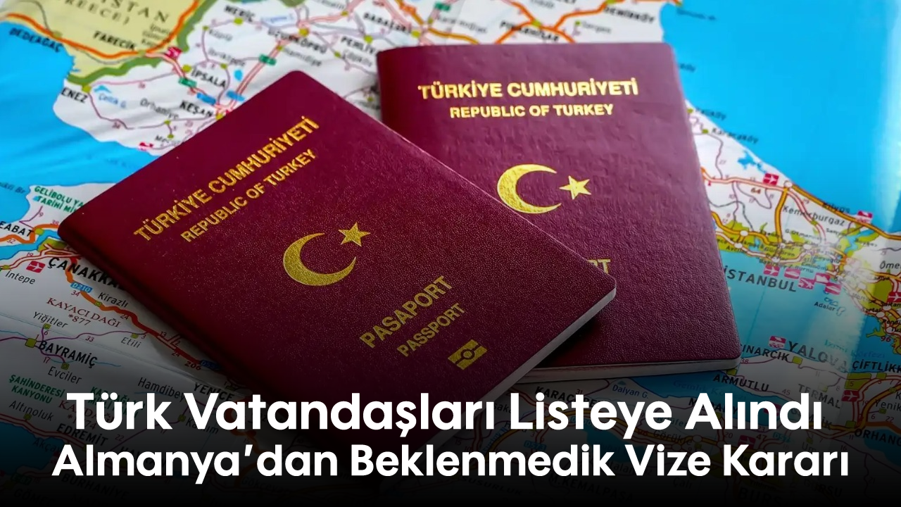 Türk Vatandaşları Listeye Alındı: Almanya'dan Beklenmedik Vize Kararı