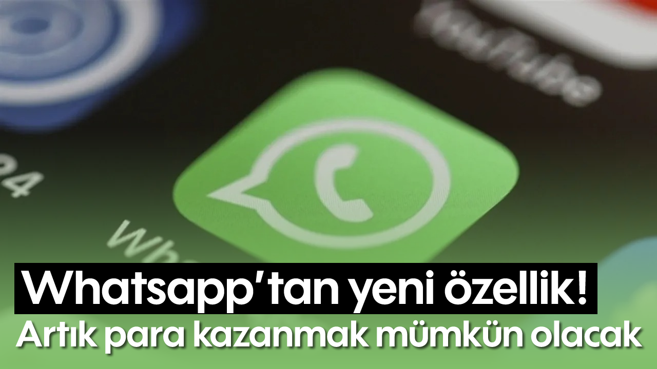 Whatsapp'tan yeni özellik! Artık para kazanmak mümkün olacak